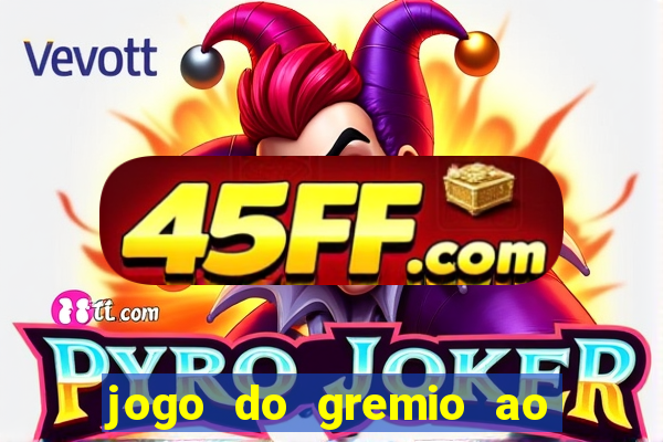 jogo do gremio ao vivo hd